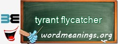 WordMeaning blackboard for tyrant flycatcher